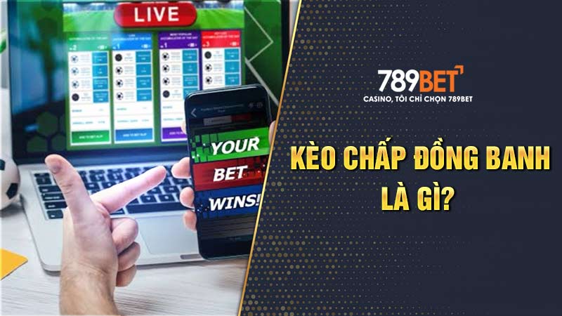 Cách đọc kèo chấp đồng banh
